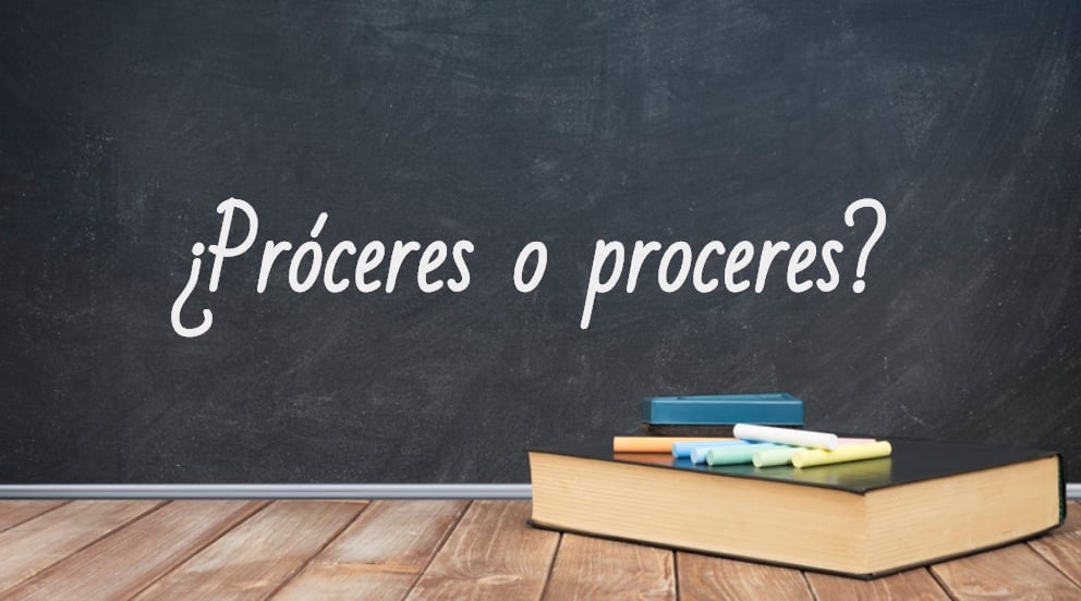 Se escribe próceres o proceres