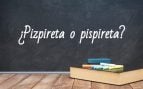 Cómo se escribe pizpireta o pispireta