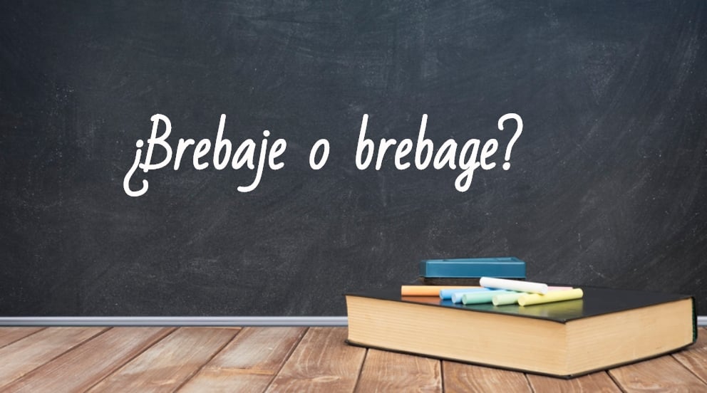 Se escribe brebaje o brebage