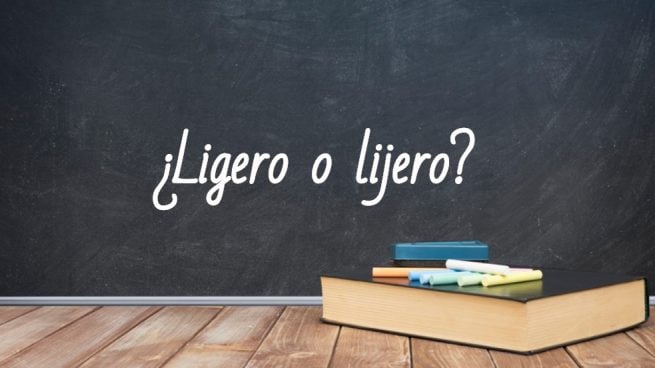 Cómo se escribe ligero o lijero