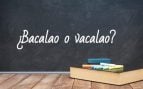 Cómo se escribe bacalao o vacalao