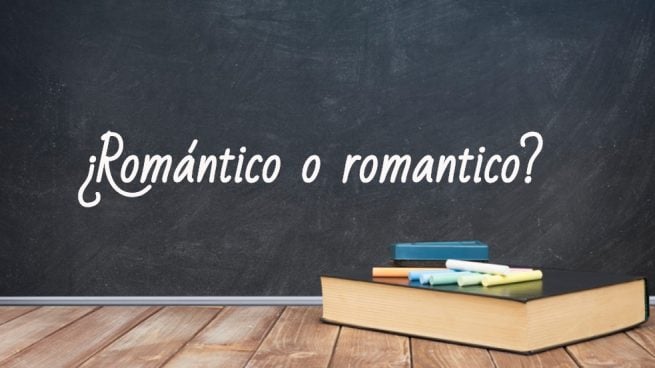 Cómo se escribe romántico o romantico