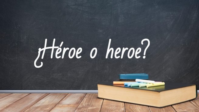 Cómo se escribe héroe o heroe