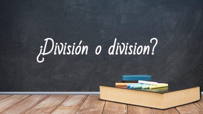 Cómo se escribe división o division