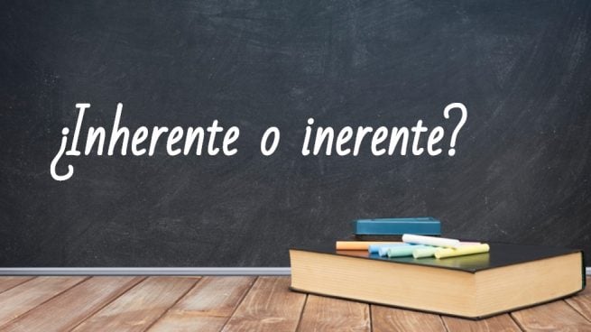 Cómo se escribe inherente o inerente