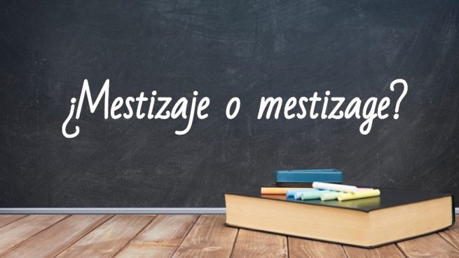 Cómo se escribe mestizaje o mestisage