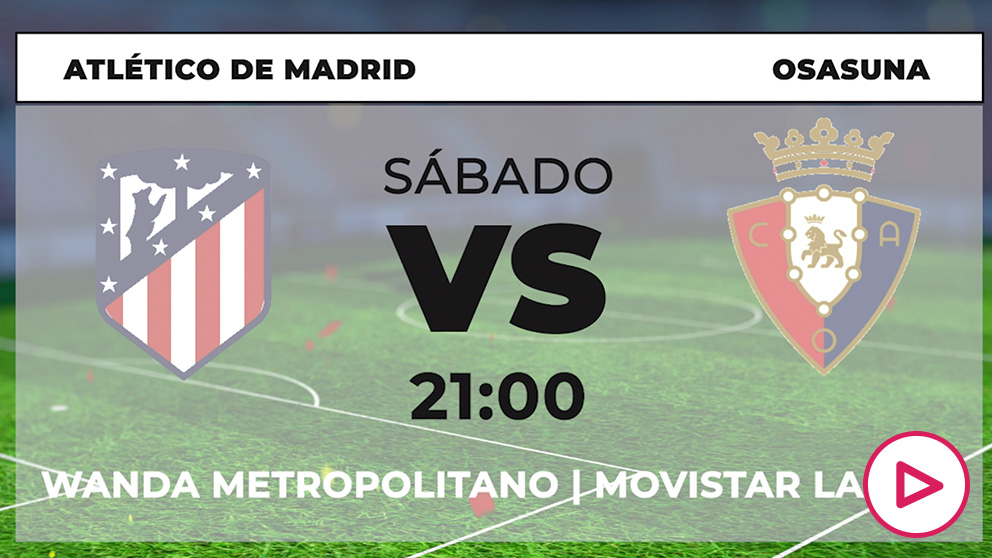 Atlético de Madrid – Osasuna: jornada 17 de la Liga Santander