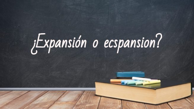 Cómo se escribe expansión o ecspansión