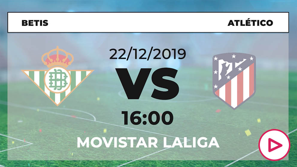 Liga Santander: Betis – Atlético | Horario del partido de fútbol de Liga Santander.