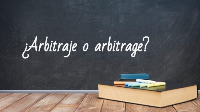 Cómo se escribe arbitraje o arbitrage