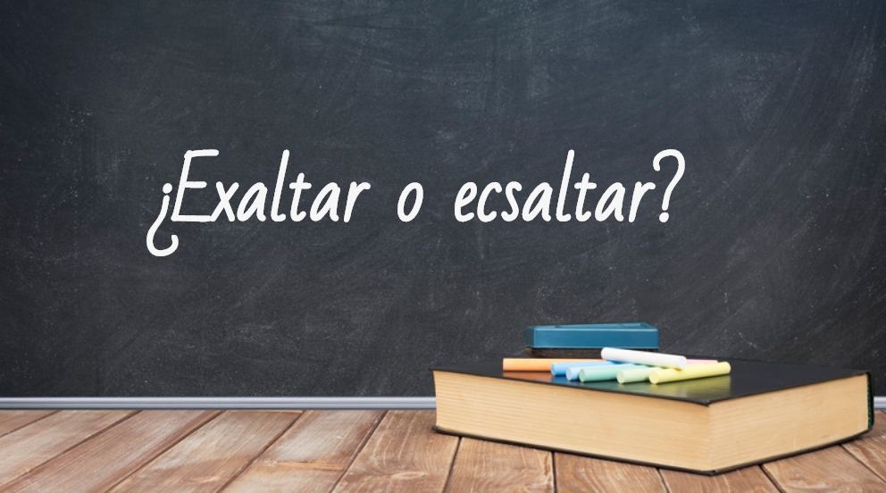 Se escribe exaltar o ecsaltar