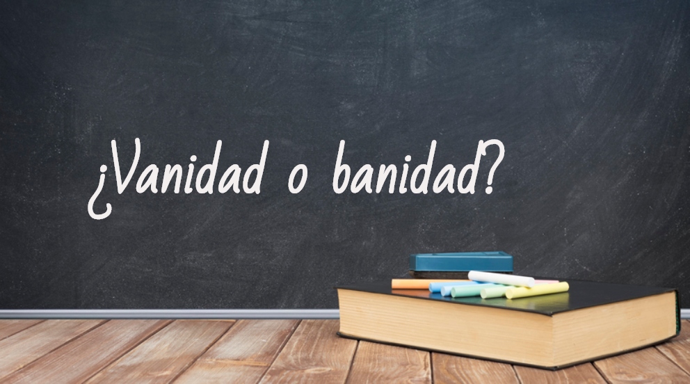 Se escribe vanidad o banidad