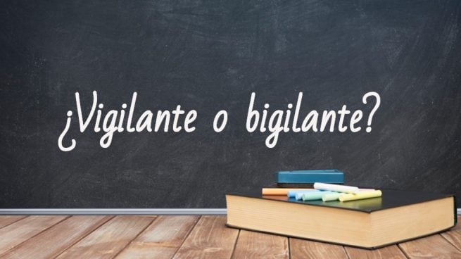 Cómo se escribe vigilante o bigilante