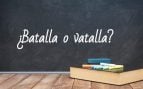 Cómo se escribe batalla o vatalla