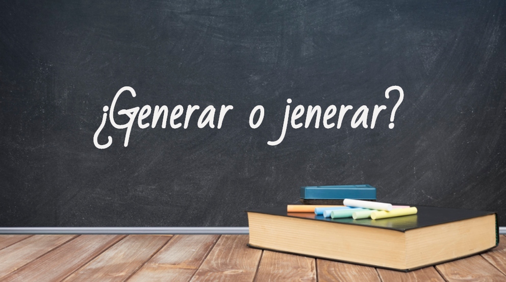 Se escribe generar o jenerar