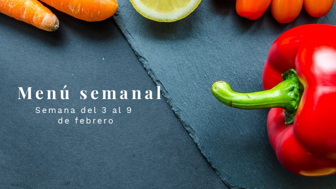 Menú semanal saludable: Semana del 3 al 9 de febrero de 2020