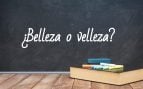 Cómo se escribe belleza o velleza
