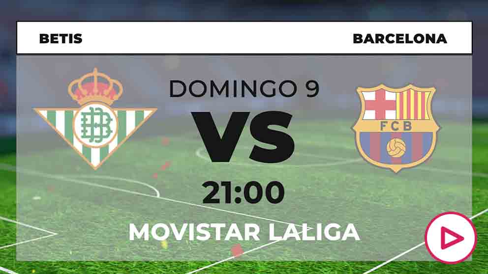 Betis – Barcelona: Hora y dónde ver online por TV el partido de hoy de Liga Santander en directo.
