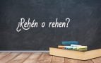 Cómo se escribe rehén o rehen