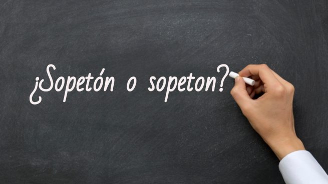 Cómo se escribe sopetón o sopeton