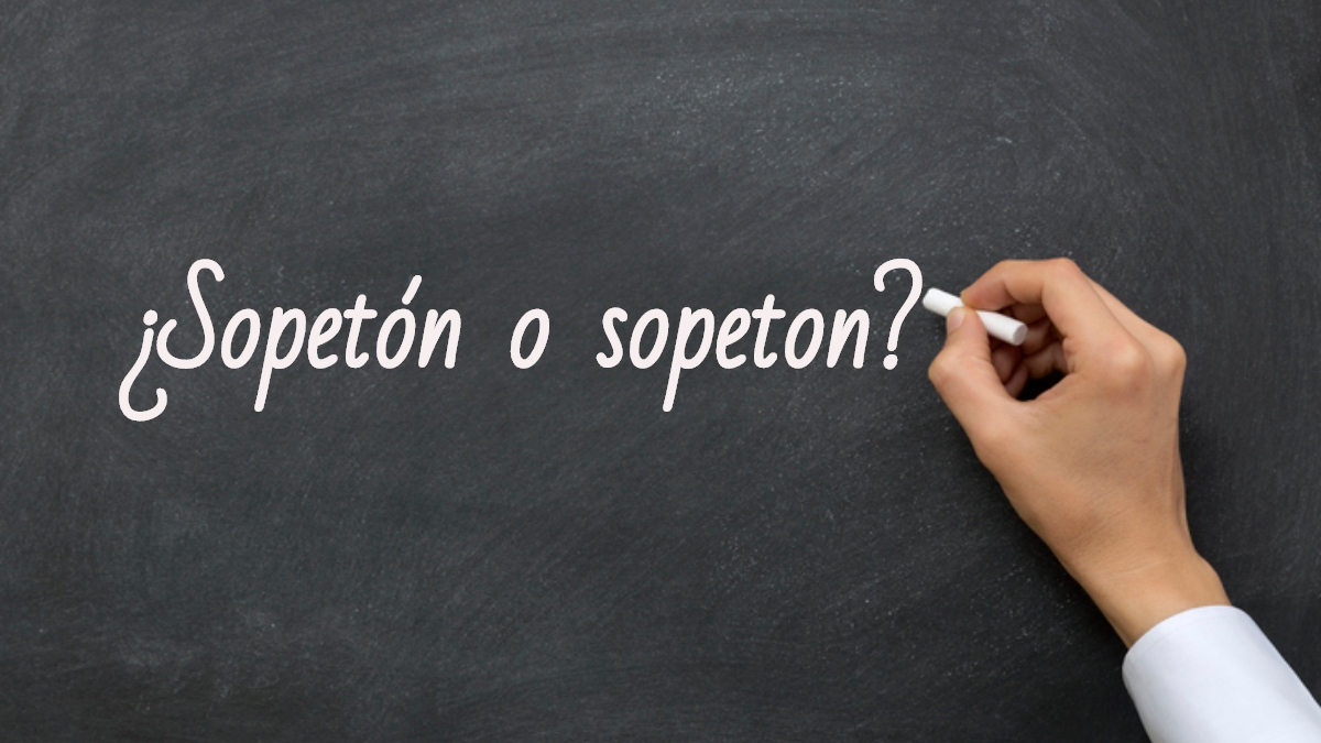 Se escribe sopetón o sopeton