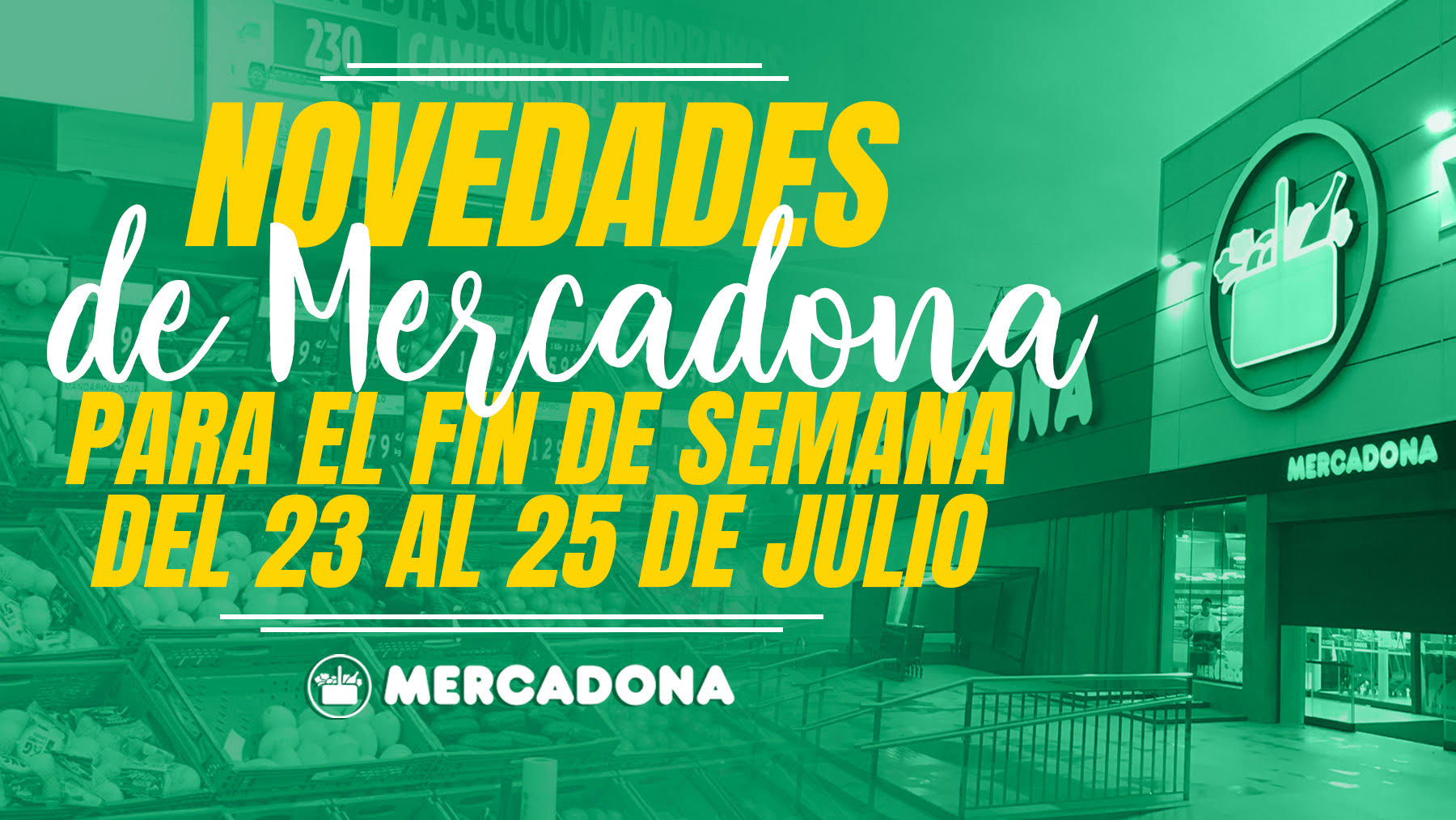 Mercadona te trae sus mejores productos para el fin de semana del 22 al 25 de julio