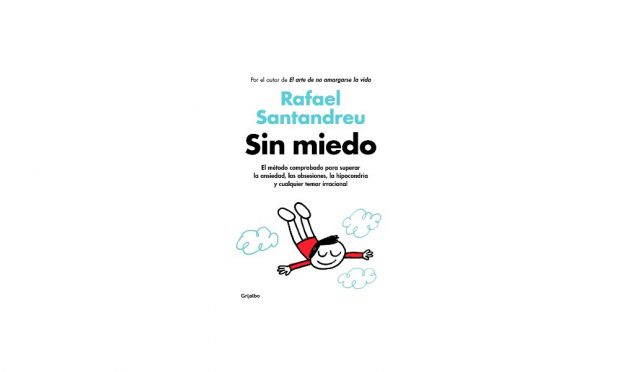 'Sin miedo: El método comprobado para superar la ansiedad, las obsesiones, la hipocondría y cualquier temor irracional' de Rafael Santandreu