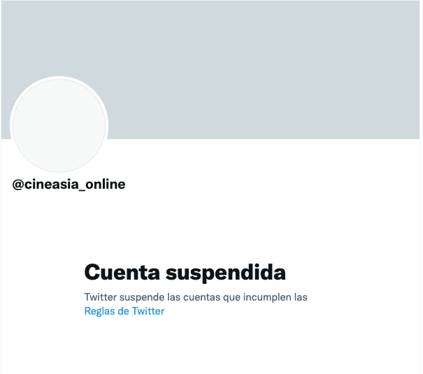 Twitter suspende la cuenta de CineAsia sin comprobar la veracidad de las denuncias en su contra. 