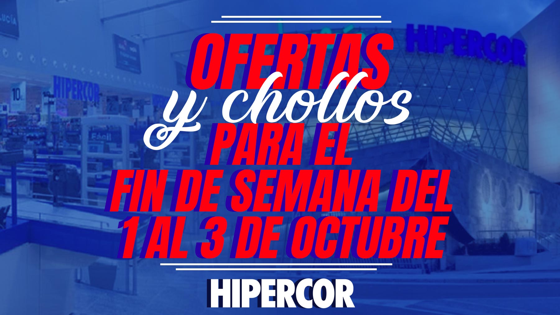 Hipercor tiene los descuentos más locos jamás vistos para el fin de semana del 1 al 3 de octubre