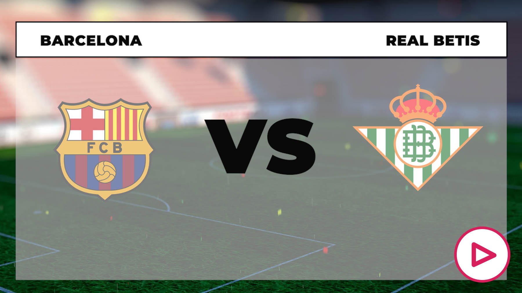 Dónde Ver En Directo Online El Barça Vs Real Betis: Dónde Ver Por TV Y ...