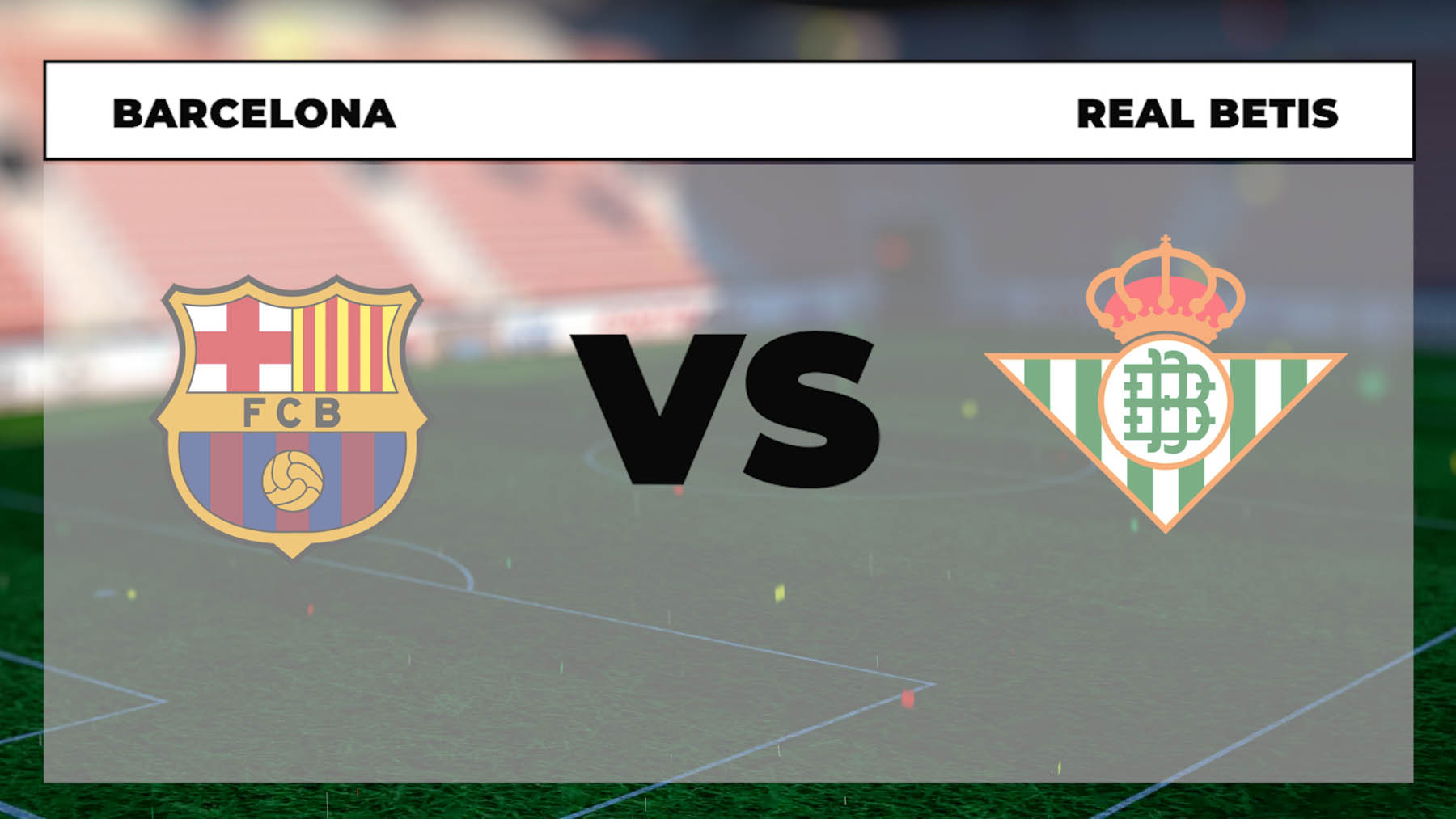 Barcelona – Betis: hora, canal TV y cómo ver en directo online el partido de Liga Santander hoy.