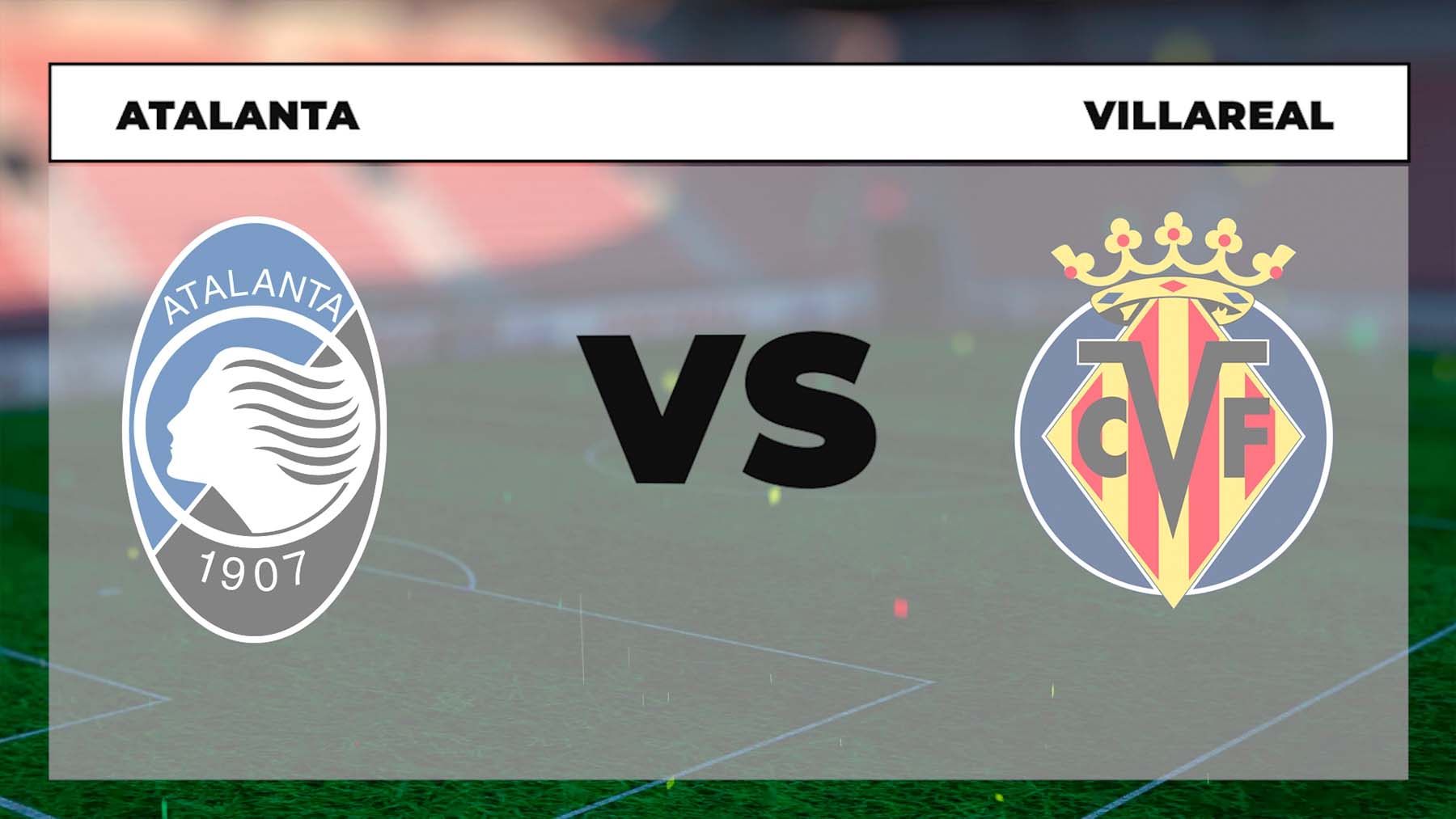 Atalanta – Villarreal: horario y dónde ver por TV y online en directo el partido de Champions League hoy