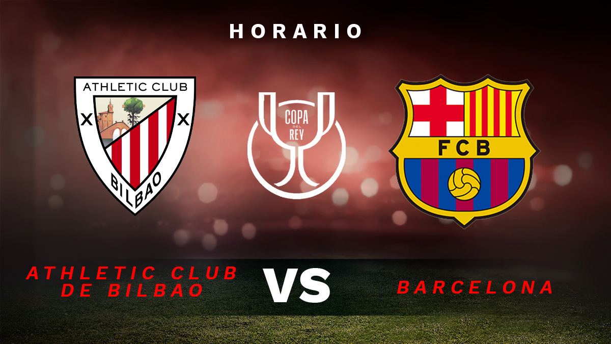 Athletic – Barcelona: horario y dónde ver por TV en directo y online la Copa del Rey.