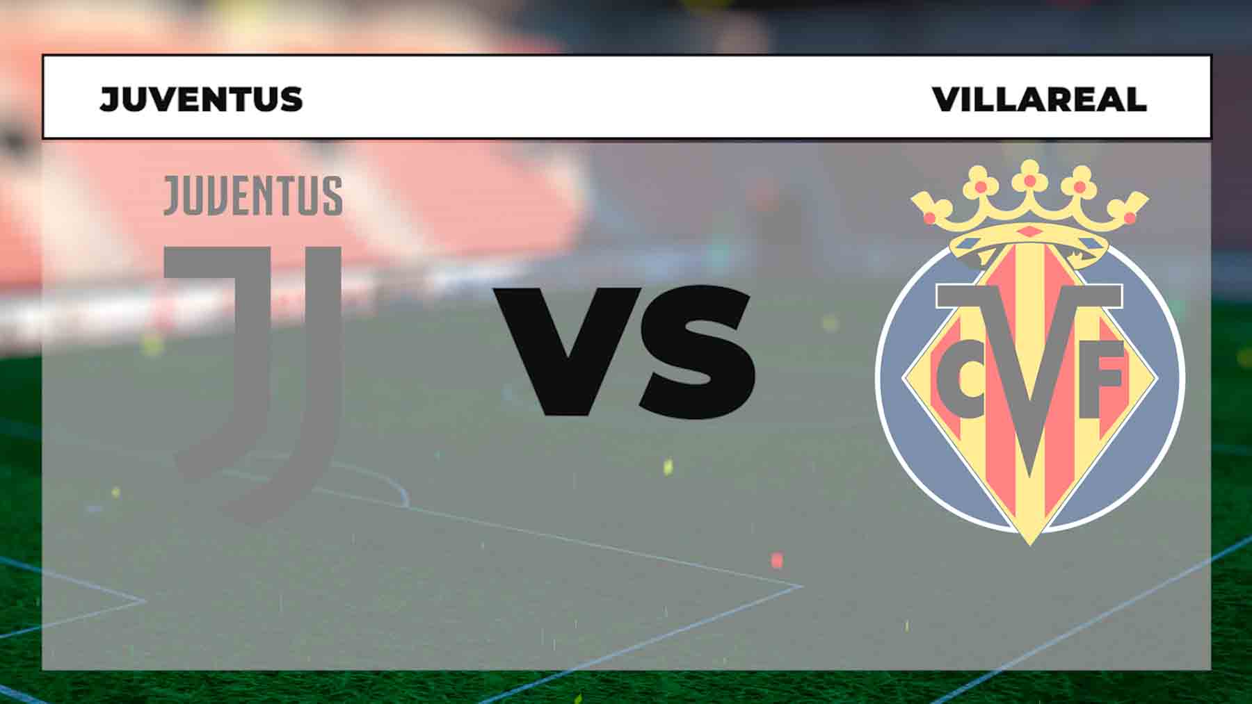 Juventus – Villarreal: horario y dónde ver online en vivo y por TV en directo el partido de Champions League hoy.
