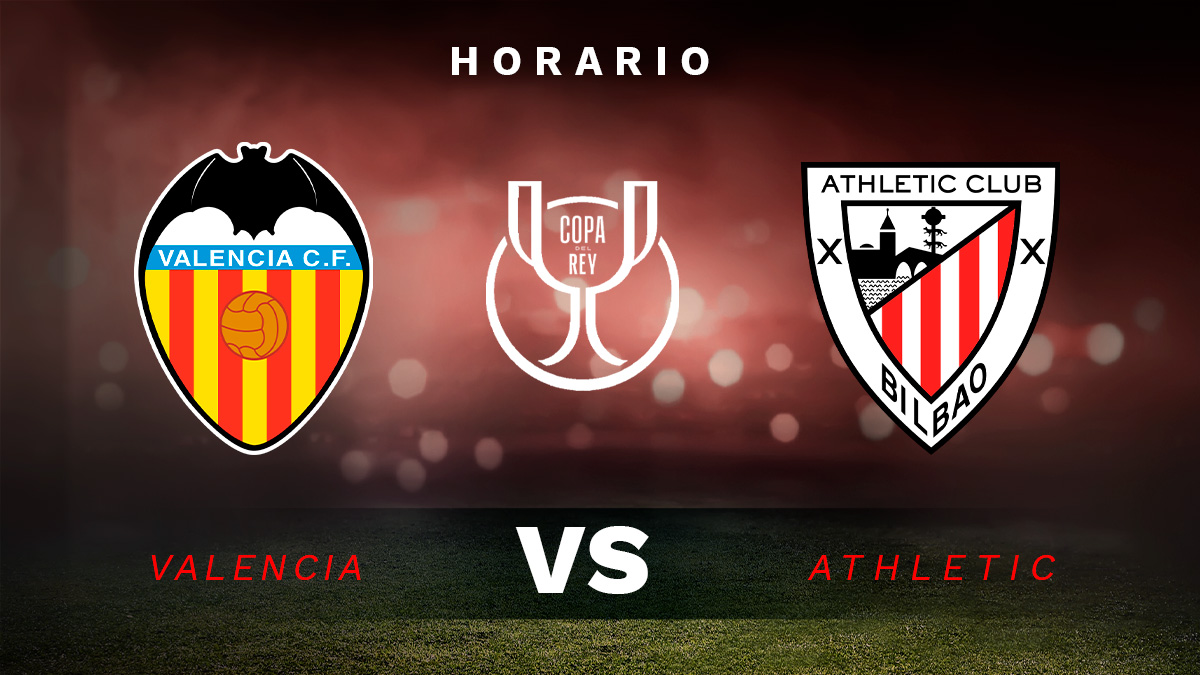 Valencia – Athletic: hora, canal TV y dónde ver online en directo el partido de Copa del Rey.