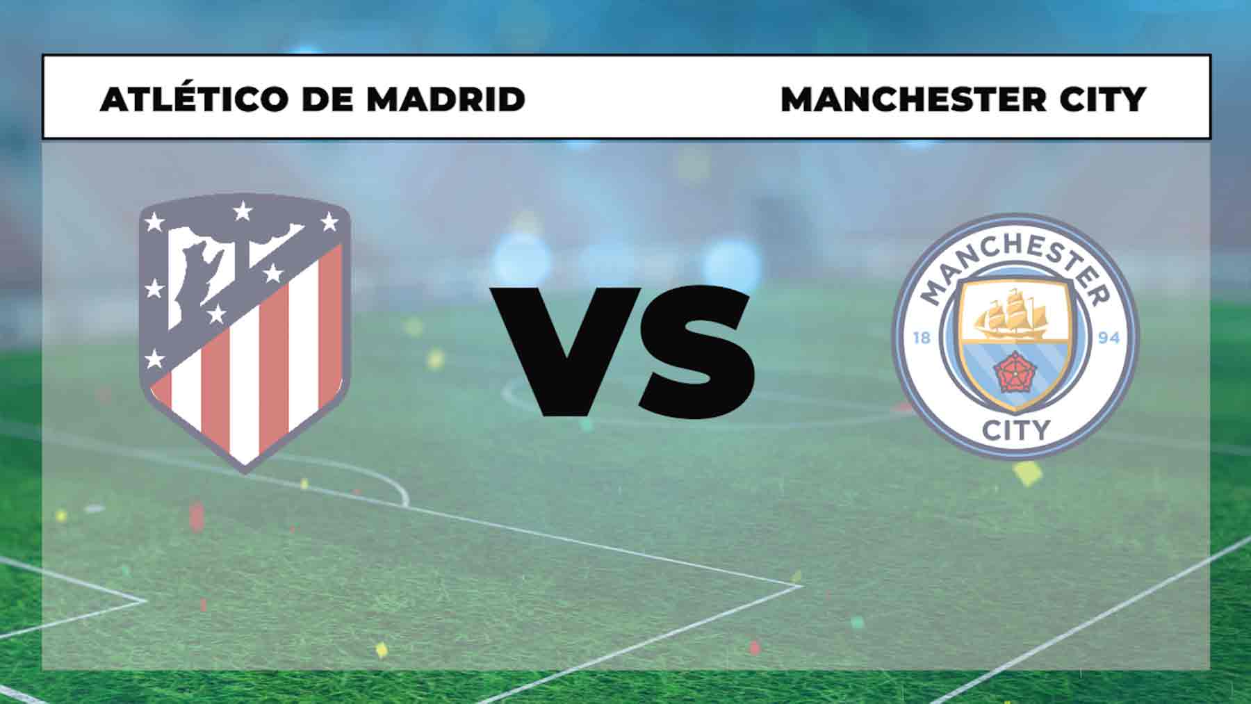 Hora y dónde ver el Atlético de Madrid – Manchester City de Champions League online en vivo y por TV en directo hoy.