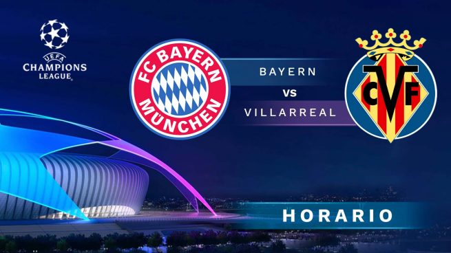 Dónde el partido Villarreal contra el Bayern de Múnich hoy en directo