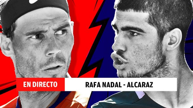 En directo, Rafa Nadal vs Carlos Alcaraz