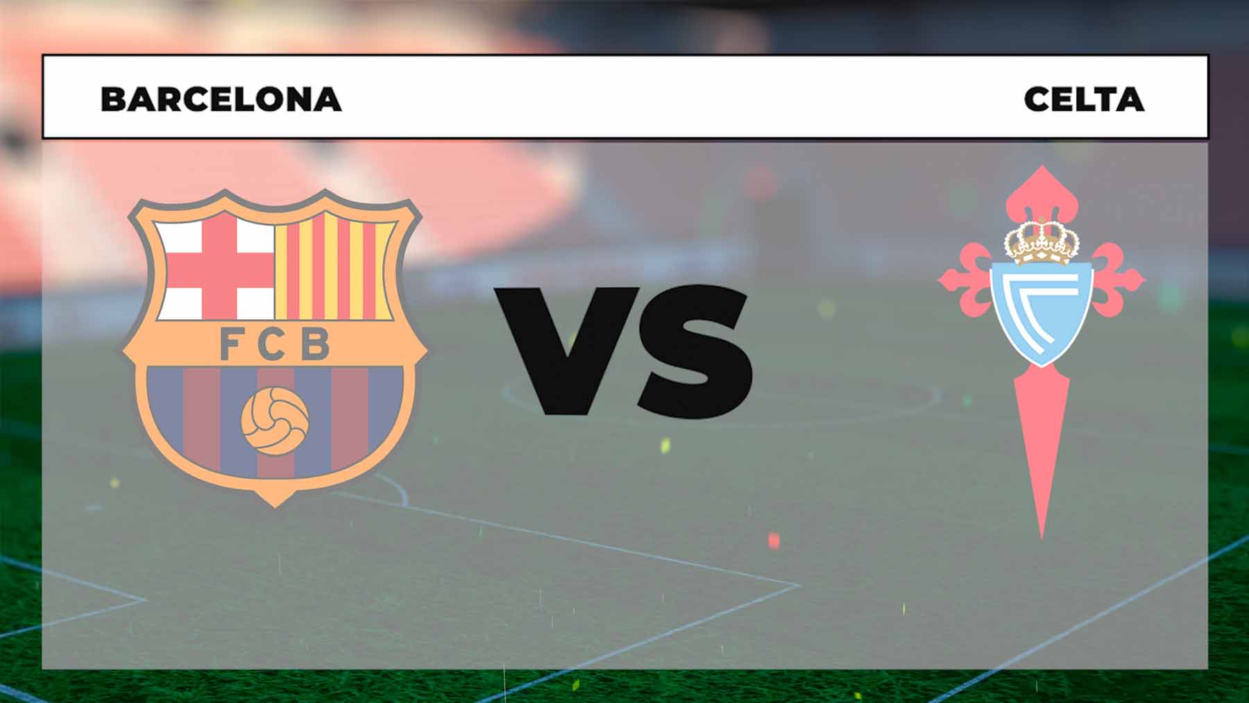 A qué hora es y dónde ver el Barcelona – Celta online en vivo y por TV en directo hoy.