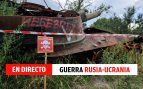 Guerra en Ucrania hoy, en directo: última hora del conflicto con Rusia