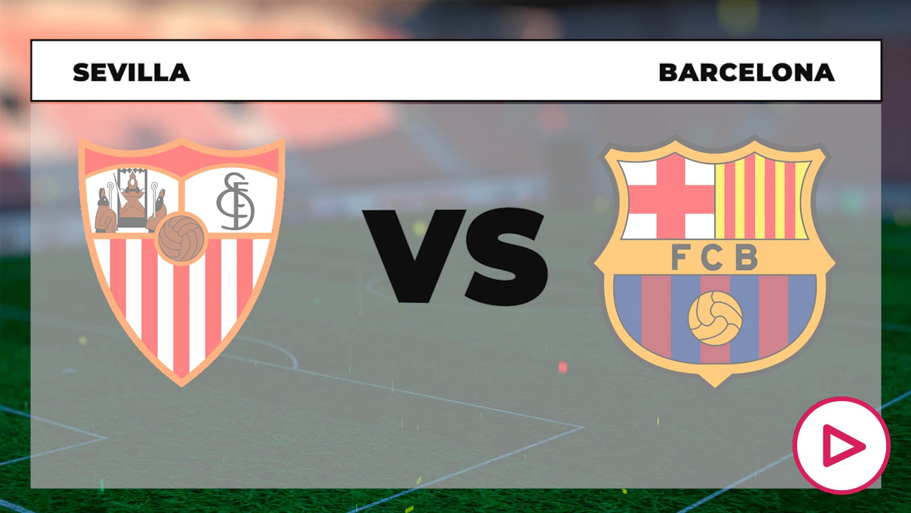 Dónde ver el Sevilla - Barcelona online gratis en directo y por TV en vivo