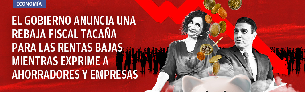 El Gobierno anuncia una rebaja fiscal tacaña para las rentas bajas y exprime a ahorradores y empresas