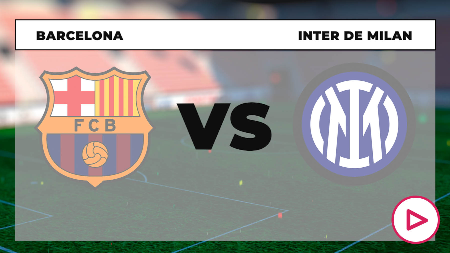 Horario y dónde ver el FC Barcelona - Inter de Milán de Champions ...