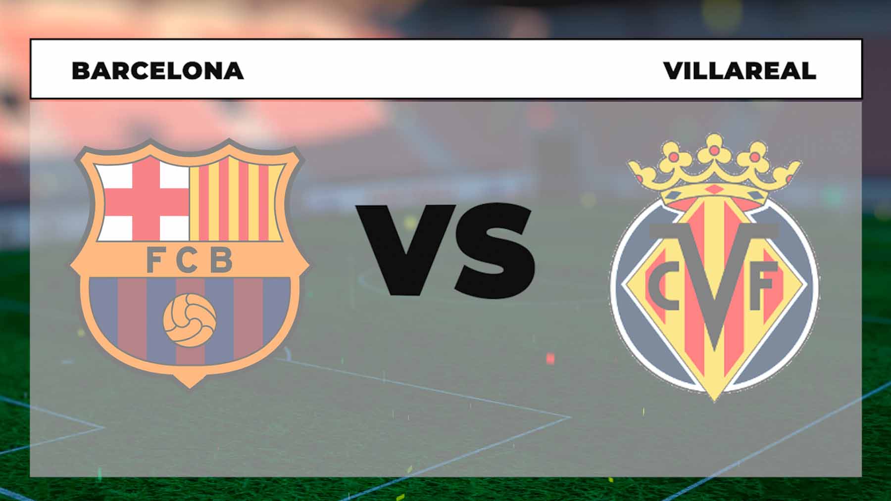 A qué hora es y cómo ver online gratis y por TV el Barcelona – Villarreal hoy.