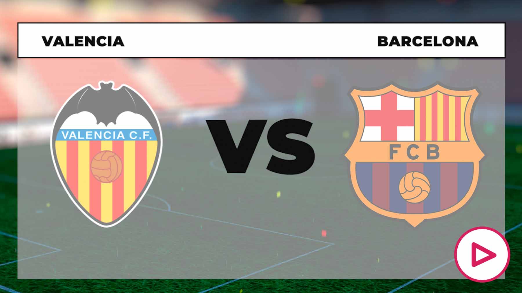 Dónde ver Valencia Vs. Barcelona: a qué hora es el partido de Liga hoy ...