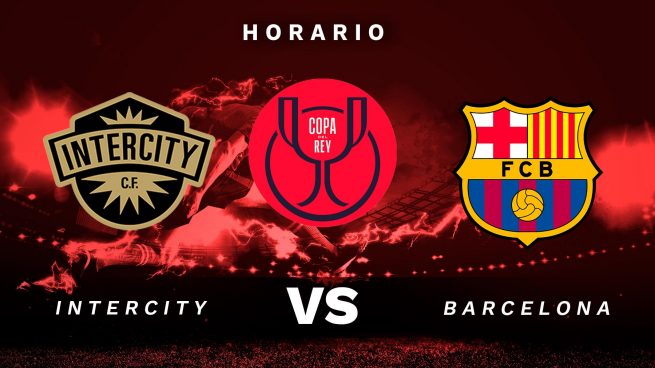 Intercity - Barcelona: horario y dónde el partido de Copa del Rey por TV y en directo hoy
