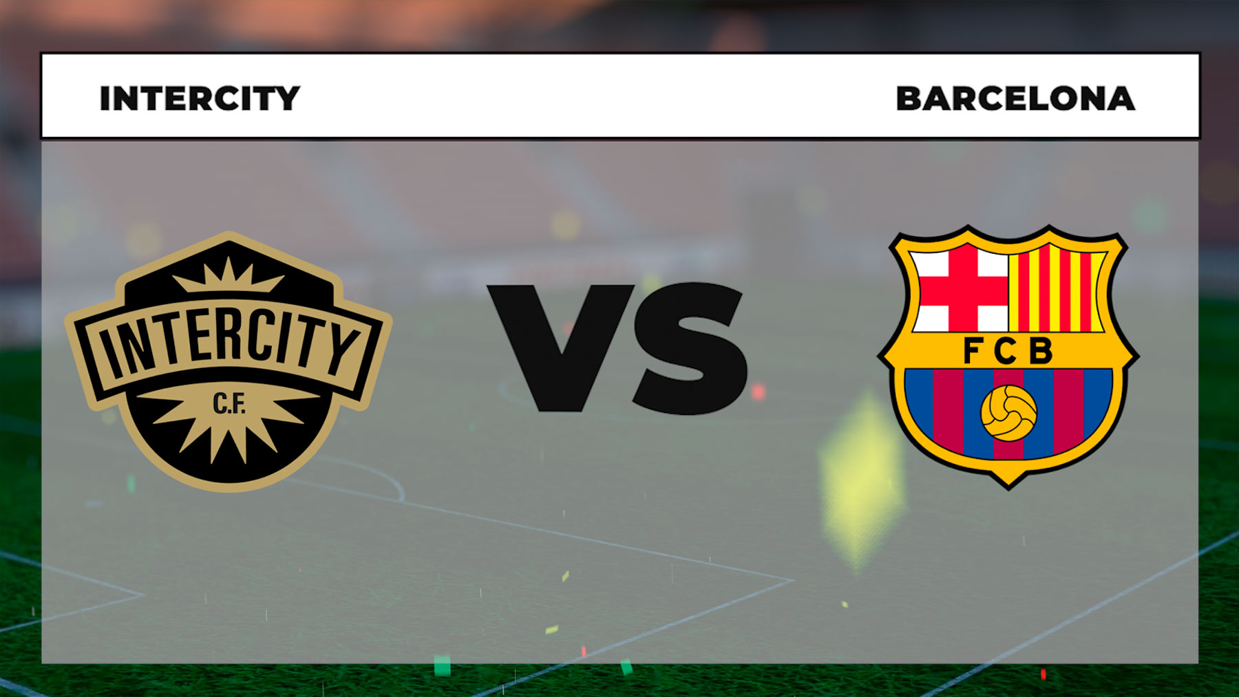 Intercity – Barcelona: hora, canal TV y cómo ver el partido de Copa del Rey por TV y online en directo.