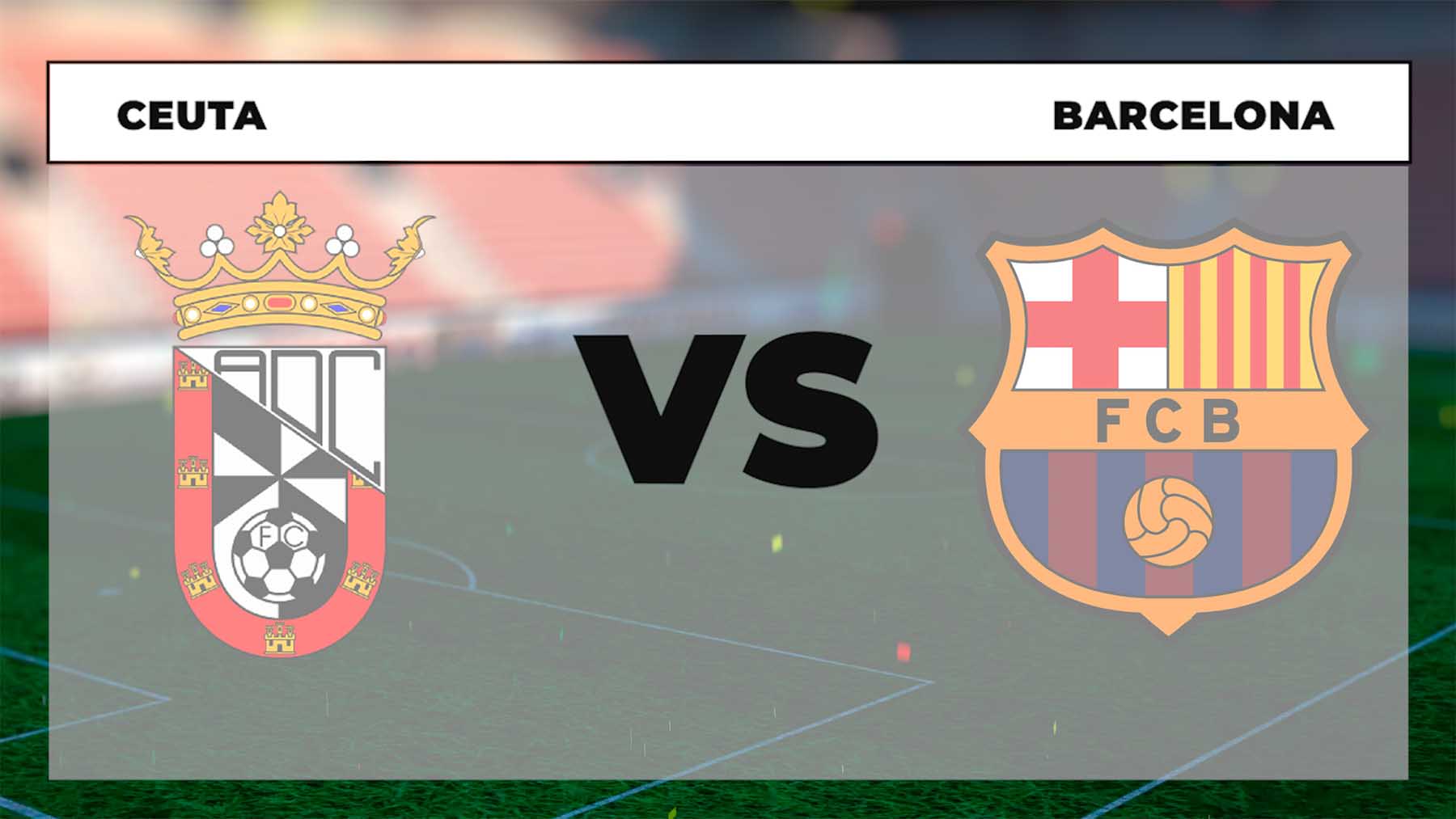 Horario del Ceuta – Barcelona y cómo ver por TV y online el partido de Copa del Rey hoy.