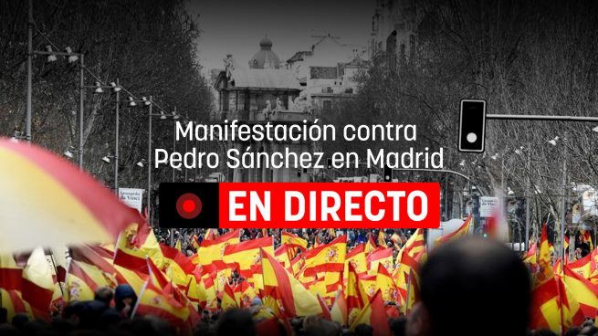 Manifestación contra Pedro Sánchez, en directo