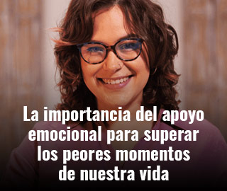 La importancia del apoyo emocional para superar los peores momentos de nuestra vida